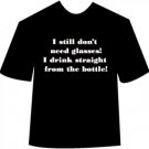 Funny I Still Don't Need Glasses T-shirt