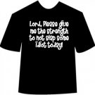 Funny Lord Give Me The Strength T-shirt