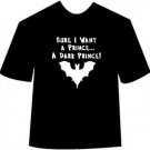 Funny I Want A Dark Prince T-shirt