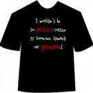 I Wouldn't Be So Spoiled... Grandma T-shirt