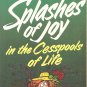 Splashes Of Joy In The Cesspools Of Life