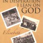 In Desperation I Lean On God