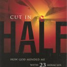 Cut In Half - How God Mended Me With 23 Miracles