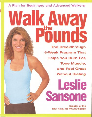 Walk Away The Pounds - A Plan For Beginners And Advanced Walkers