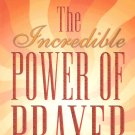 The Incredible Power Of Prayer