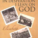 In Desperation I Lean On God