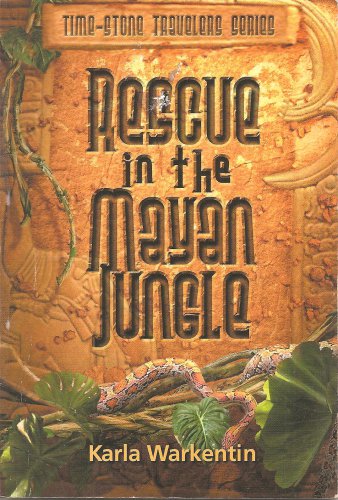 Rescue In The Mayan Jungle - Time-Stone Travelers Series #1