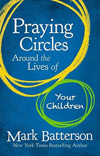 Praying Circles Around The Lives Of Your Children