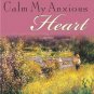 Calm My Anxious Heart
