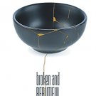 broken and BEAUTIFUL
