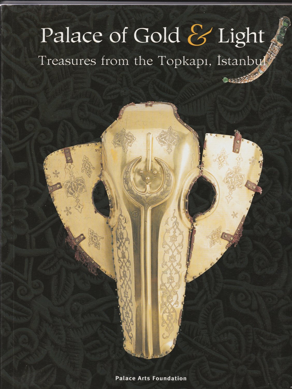 Palace of Gold & Light. Treasures from the Topkapi, Istanbul.