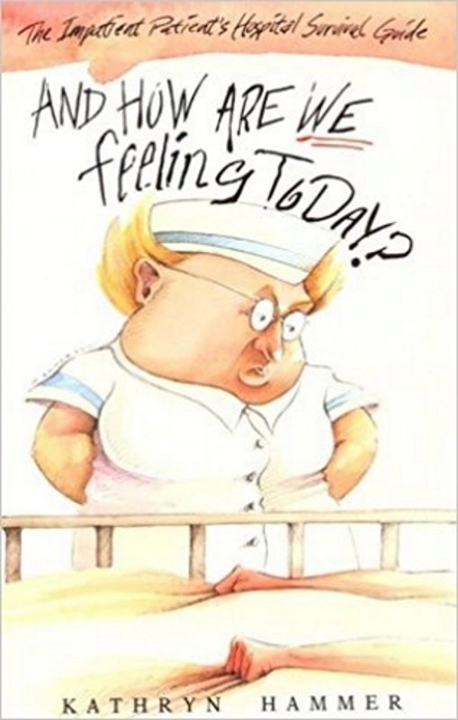 And How Are We Feeling Today? by Kathryn Hammer