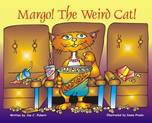 Margo the Weird Cat! by Joe C. Pickett Illustrated by Denis Proulx