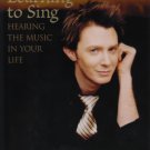 Learning To Sing: Hearing The Music In Your Life by Clay Aiken