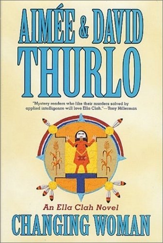 Changing Woman: An Ella Clah Novel by Aimee & David Thurlo
