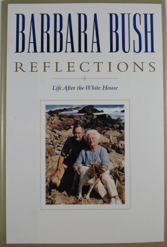Reflections: Life After the White House by Barbara Bush