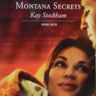 Montana Secrets: Going Back by Kay Stockham