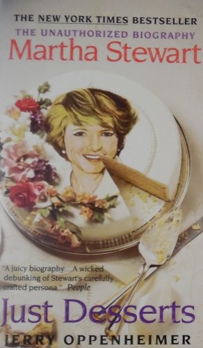 Just Desserts: The Unauthorized Biography Martha Stewart