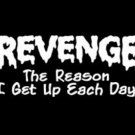 REVENGE THE REASON I GET UP EVERYDAY NEW BLACK T-SHIRT