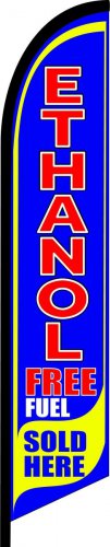 ETHANOL FREE FUEL  REGULAR or DOUBLE SIDED SWOOPER FEATHER FLAG BANNER SIGN 5907