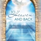 To Heaven and Back: The True Story of a Doctor's Extraordinary Walk with God by Mary C. Neal