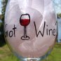 Got Wine?  Hand Painted Wine Glass