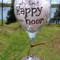 Why Limit Happy to an Hour? Funny Hand Painted Wine Glass