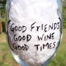 Good Friends Good Wine Good Times Hand Painted Wine Glass