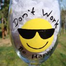Don't Work Be Happy Retirement Hand Painted Wine Glass