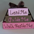 Lead Me Guide Me Walk Beside Me Wood Stackers