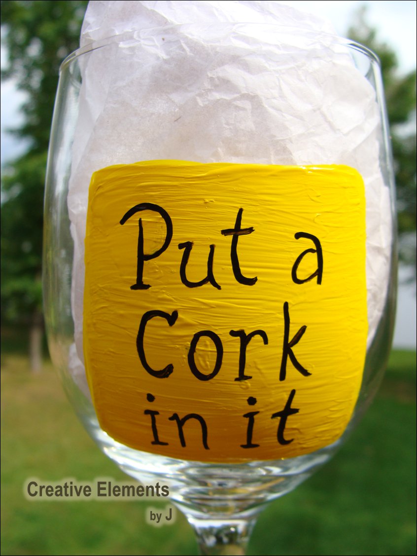 Put A Cork In It Hand Painted Wine Glass