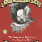 Blood, Bones & Butter: The Inadvertent Education of a Reluctant Chef [Paperback]