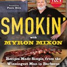 Smokin' with Myron Mixon: Recipes Made Simple, from the Winningest Man in Barbecue [Paperback]