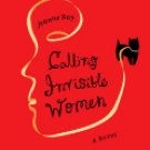 Calling Invisible Women: A Novel [Hardcover]