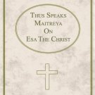 Thus Speaks Maitreya on Esa The Christ