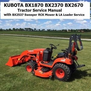 KUBOTA BX1870 BX2370 BX2670 SERVICE MANUAL 510pg w Sweeper RCK Mower LA
