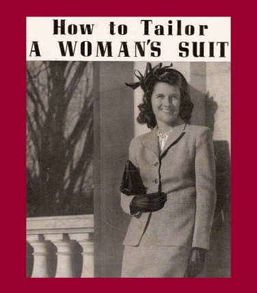 1940's How to Tailor a Woman's Suit by Margaret Smith - Reproduction Sewing Book .pdf