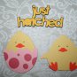 Chicks and Just hatched title Cricut die cut