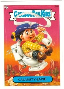 2004 GARBAGE PAIL KIDS ALL NEW SERIES 3 {ANS3} "CALAMITY JANE" #25b STICKER CARD