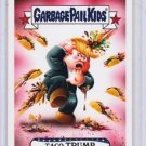 2016 GARBAGE PAIL KIDS disg-RACE "TACO TRUMP" #41 LIMITED EDITION