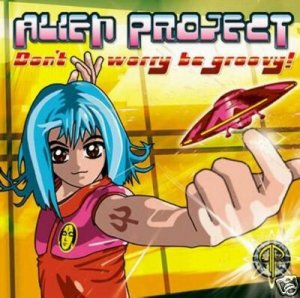 ALIEN PROJECT DON'T WORRY BE GROOVY RARE OOP TRANCE CD