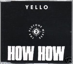 YELLO HOW HOW 2 THE PLUTONE MIXES SUPERB CD SEALED
