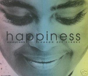 SERIOUS ROPE SHARON DEE CLARKE HAPPINESS CD NEW