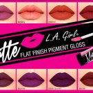 2 X L.A Girl Matte Lip Gloss-Flat Finish Matte Pigment Gloss- *Pick Any Color !
