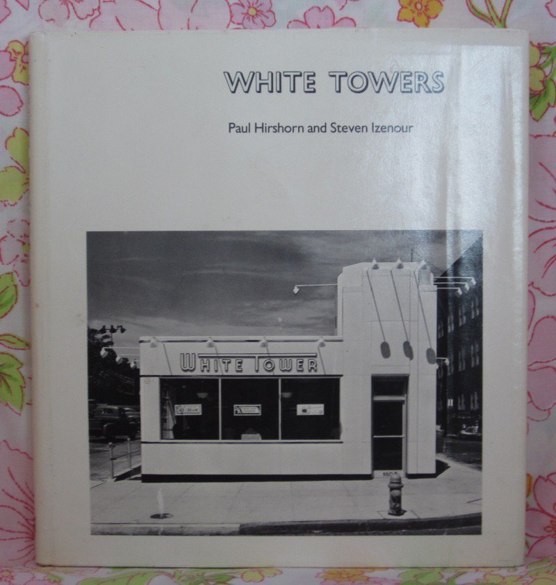 White Towers - Paul Hirshorn and Steven Izenour - 1979 - Vintage Book
