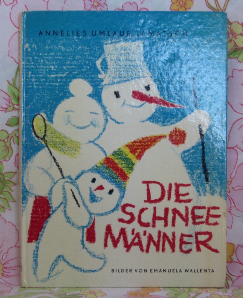 Die Schneemanner (The Snowmen) - Annelies Umlauf-Lamatsch - Emanuela Wallenta - 1969 - Vintage Book