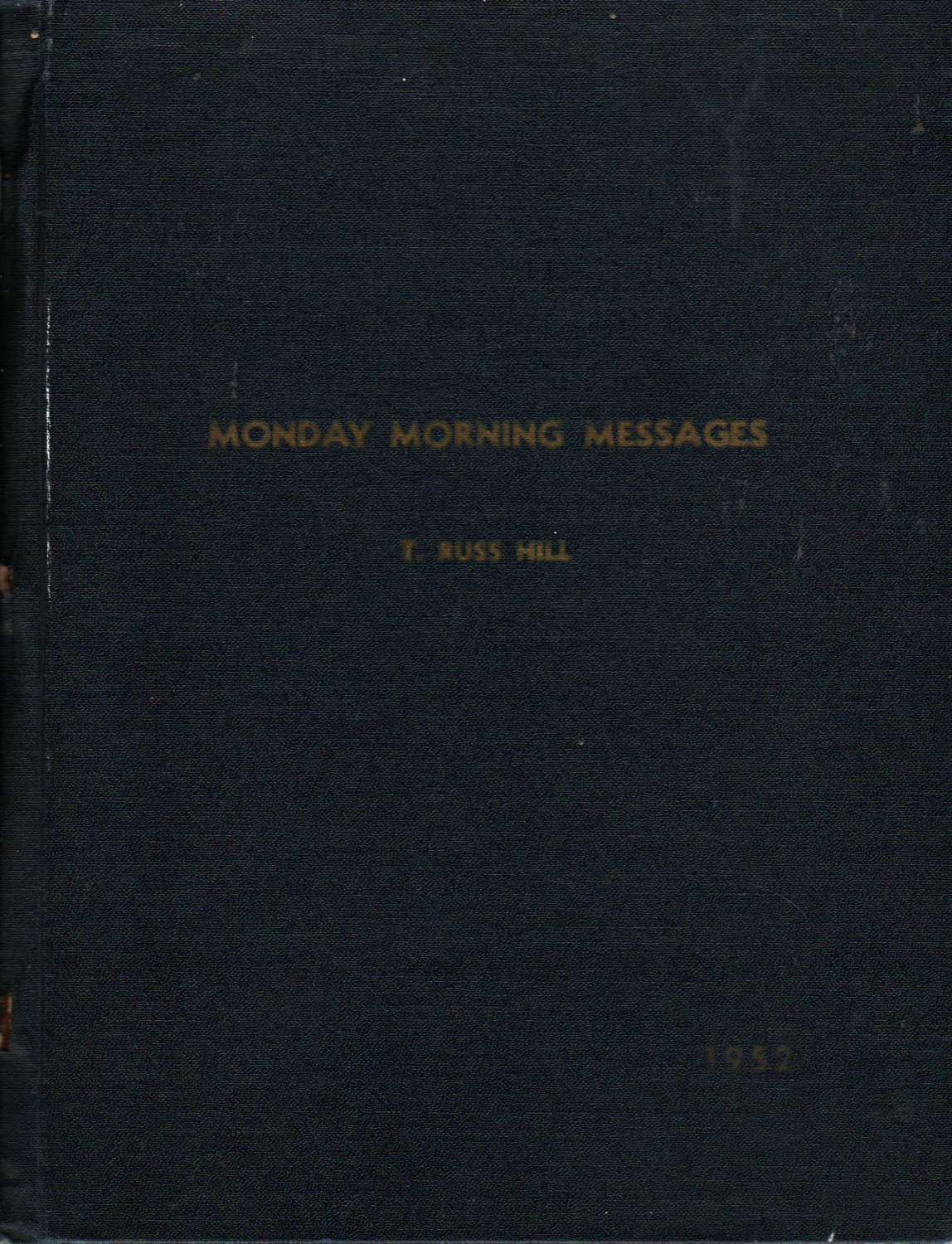 Monday Morning Messages - T. Russ Hill - 1952 - Vintage Inspiration Book