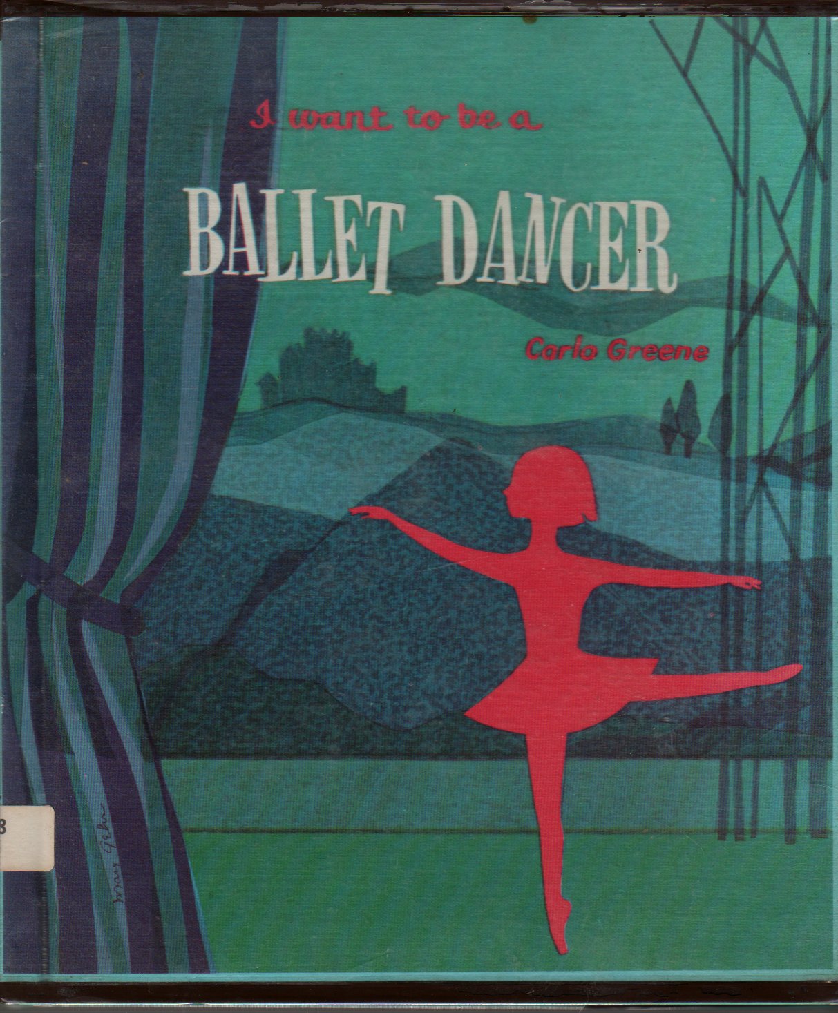 I Want To Be a Ballet Dancer - Carla Greene - Mary Gehr - 1959 - Vintage Kids Book