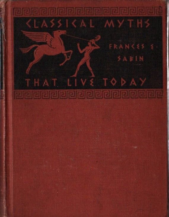 Classic Myths That Live Today - Frances E. Sabin - 1940 - Vintage Book