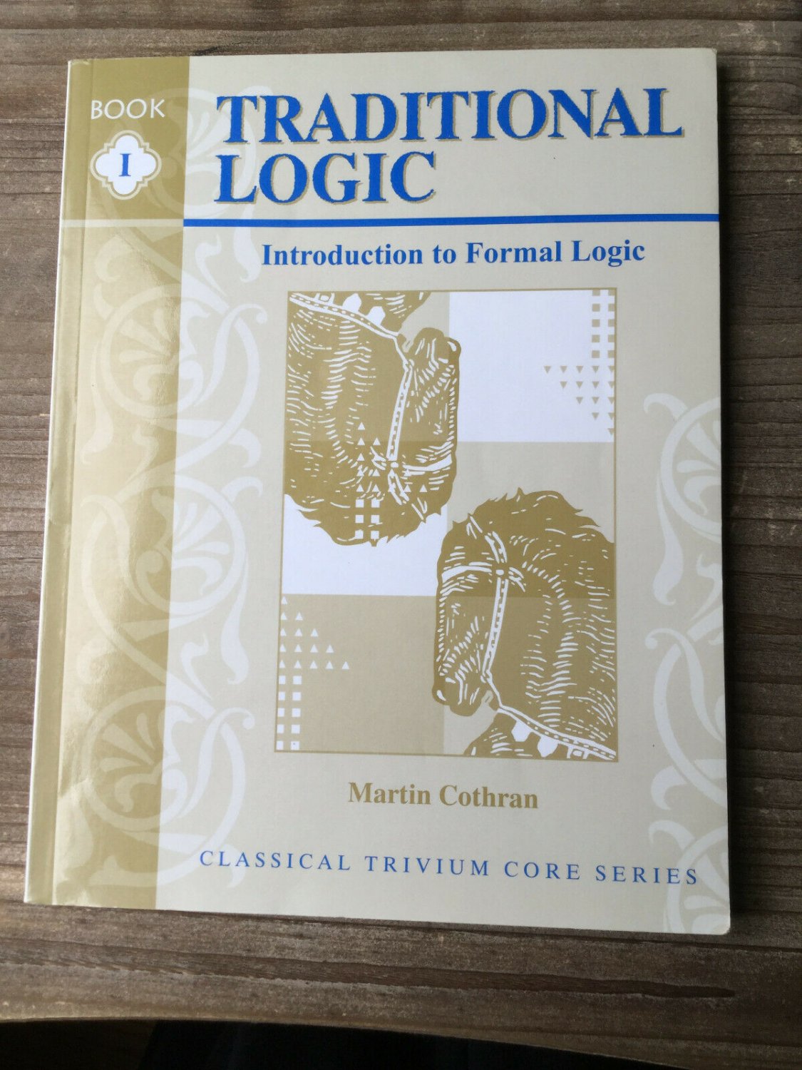 Traditional Logic Book I, Intro to Formal Logic, Memoria Press Classical Trivium
